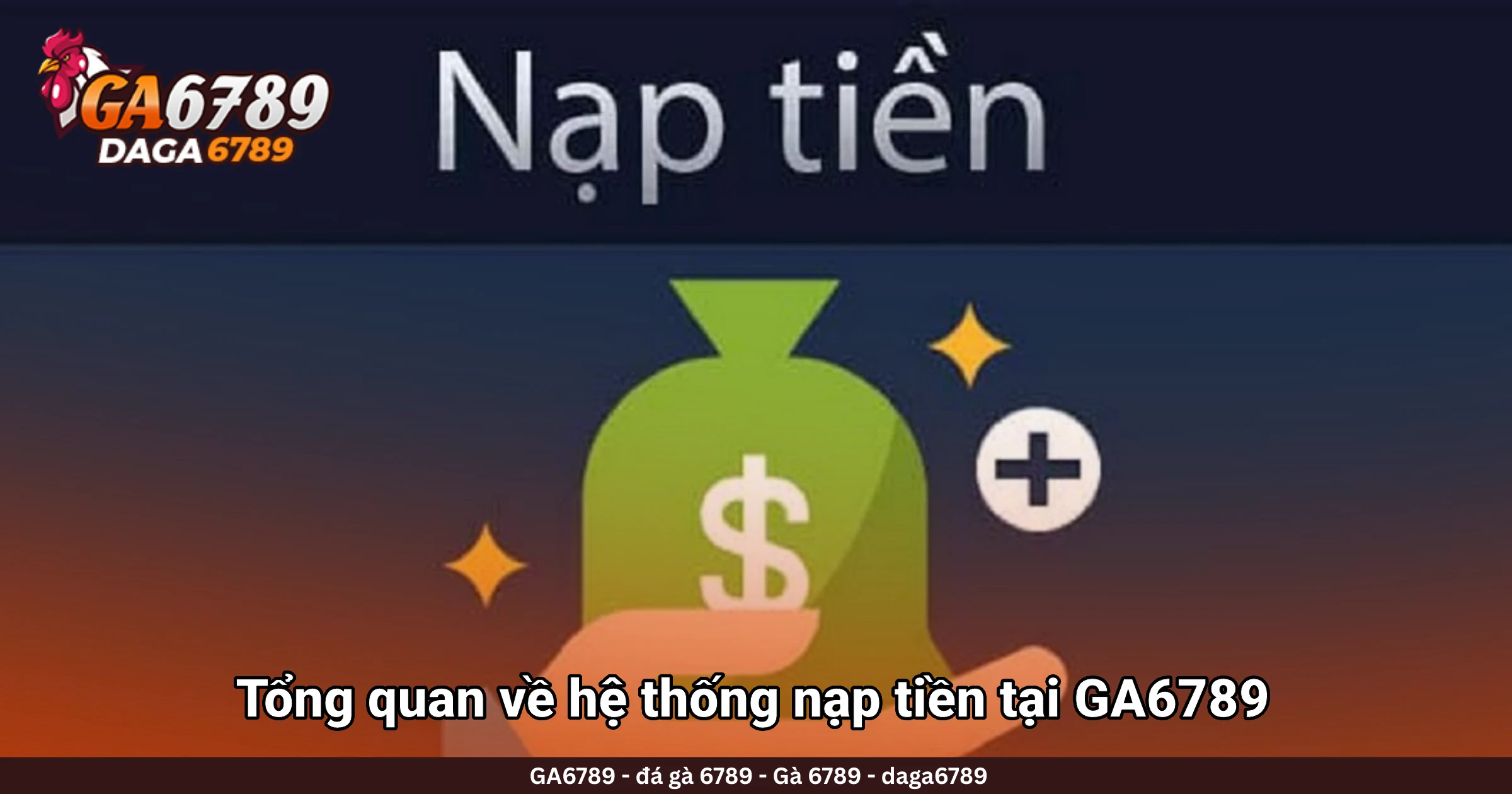 Tổng quan về hệ thống nạp tiền tại GA6789
