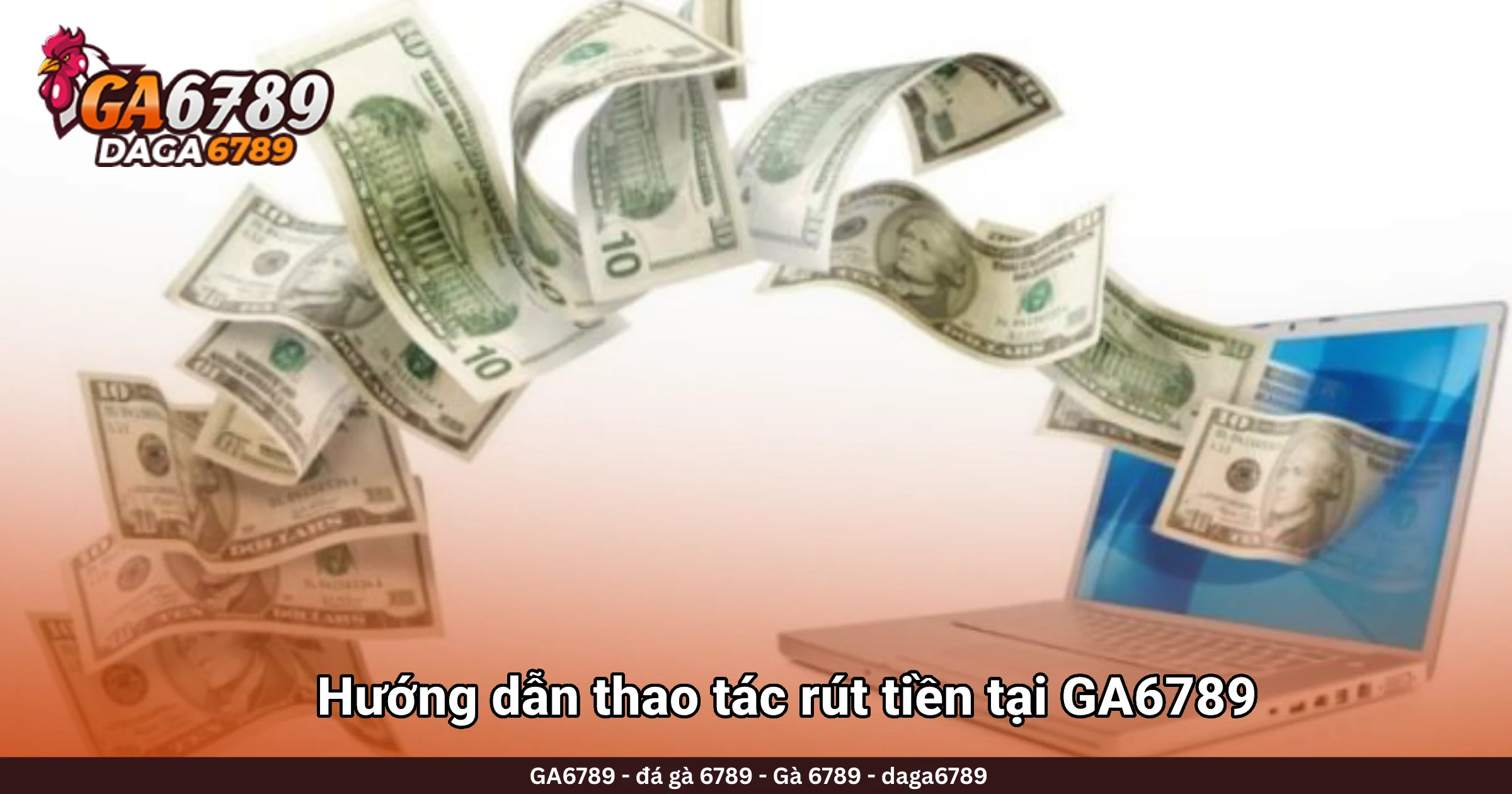 Hướng dẫn thao tác rút tiền tại GA6789