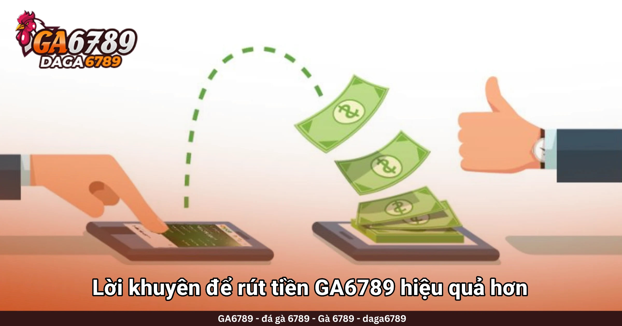 Lời khuyên để rút tiền GA6789 hiệu quả hơn