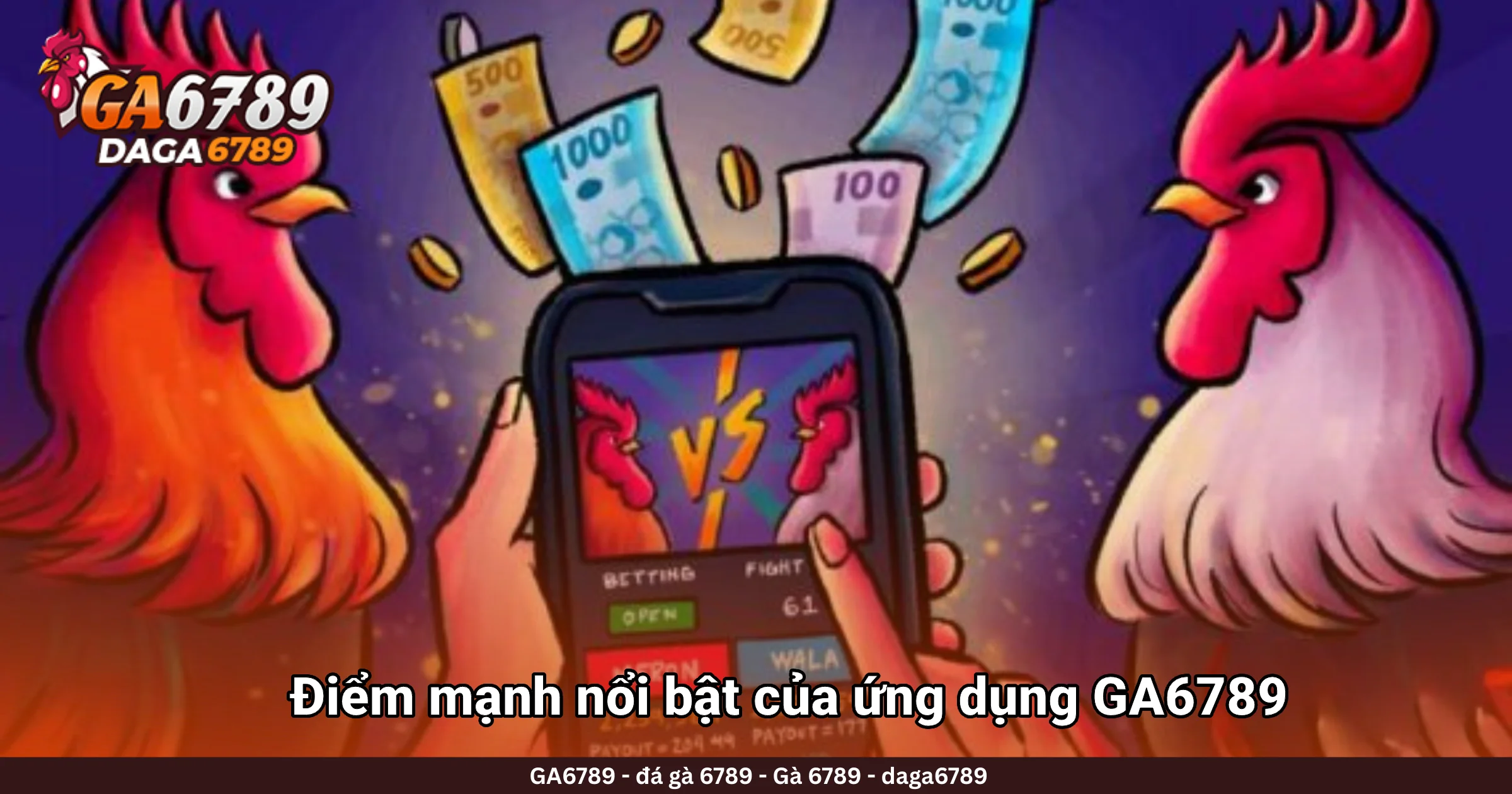 Điểm mạnh nổi bật của ứng dụng GA6789